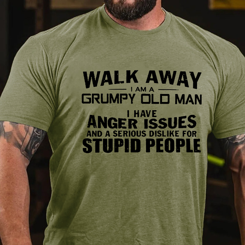 Walk Away I Am Grumpy Old Man I Have Anger Issues T-shirt