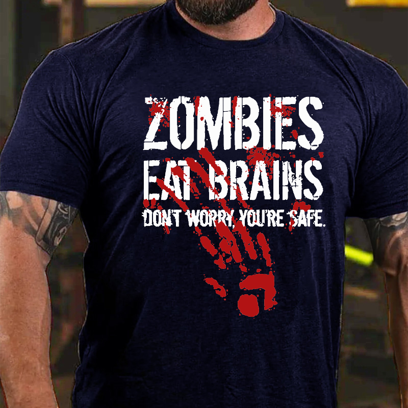 Zombies Eat Brains So You're Safe  T-shirt