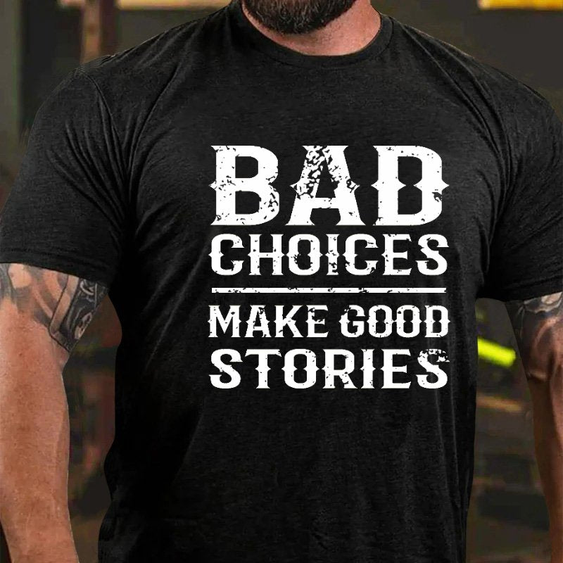 Bab Choices Make Good Stories T-Shirt