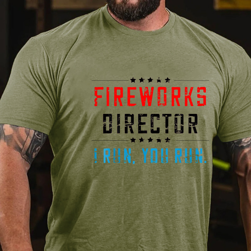 Fireworks Director If I Run You Run Funny July 4th T-shirt