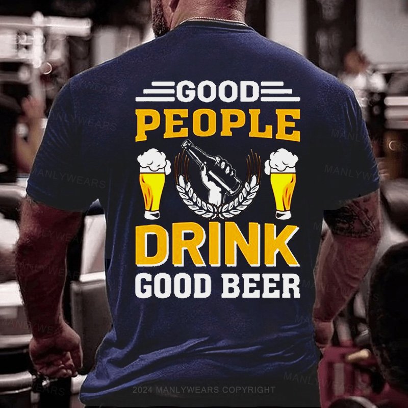 Good People Drink Good Beer T-Shirt