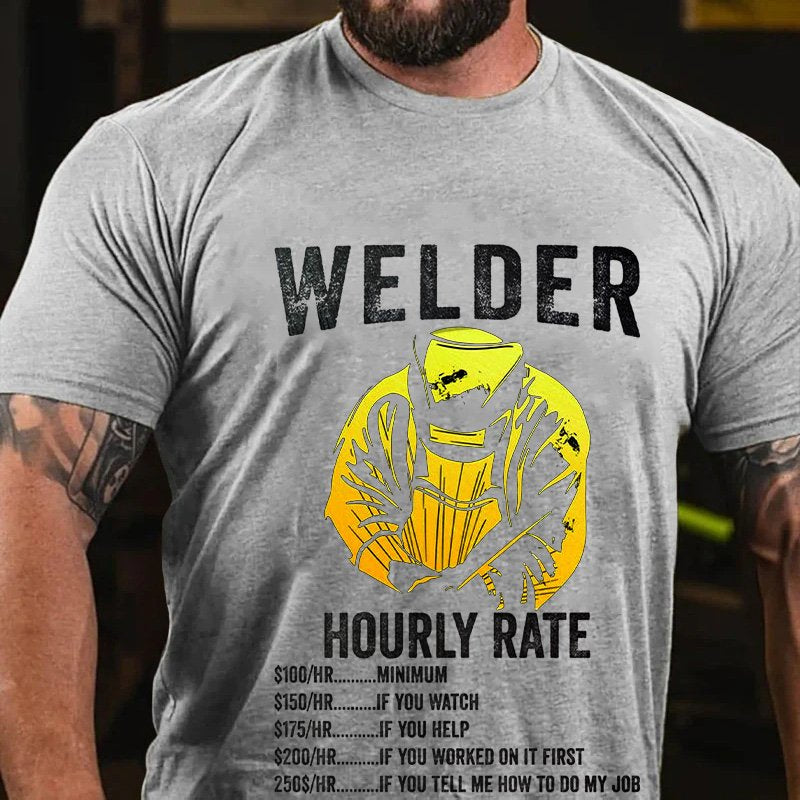 Welder Hourly Rate $100/Hr.. ..Minimum $150/Hr. .If You Watch $175/Hr. .If You Help $200/Hr. If You Worked On It First 250$/Hr.. .If You Tell Me How To Do My Job T-Shirt