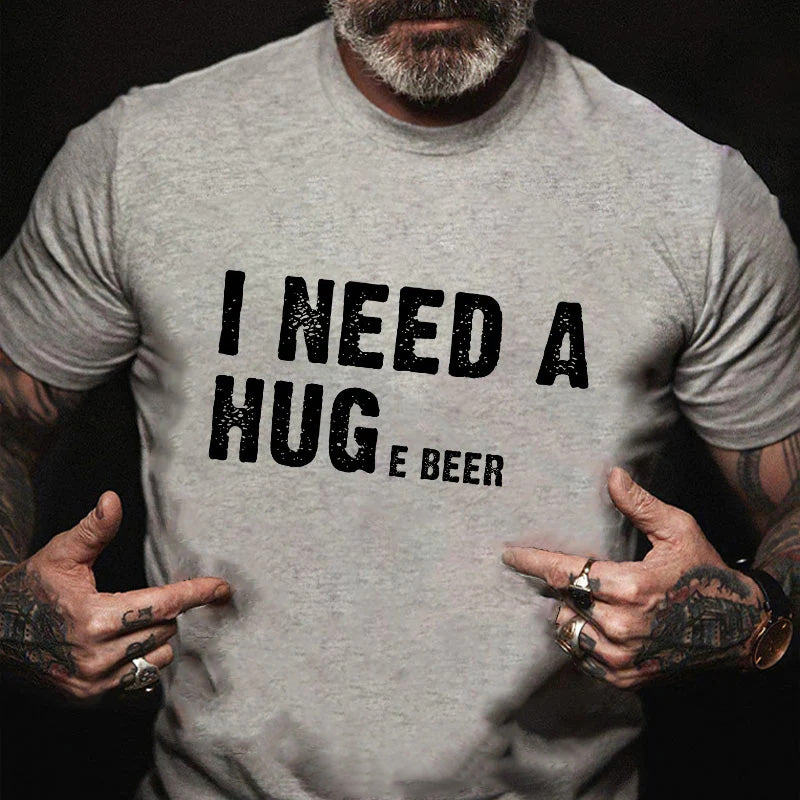 I Need A Huge Beer T-shirt