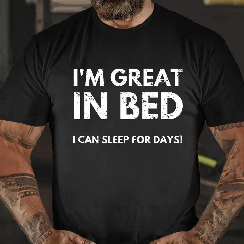 I'm Great In Bed I Can Sleep For Days Funny Men's T-shirt