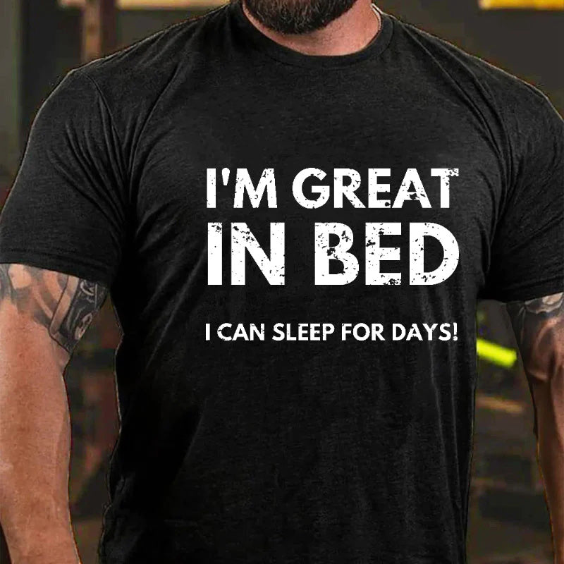 I'm Great In Bed I Can Sleep For Days Funny Men's T-shirt