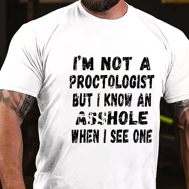 I'm Not A Proctologist But I Know An Asshole When I See One Sarcastic Men's T-shirt