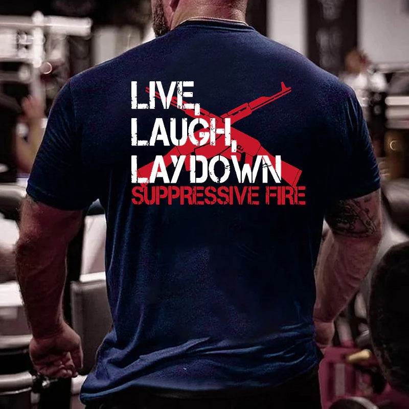 Live Laugh Lay Down Suppressive Fire Funny Guns Print Men's T-shirt