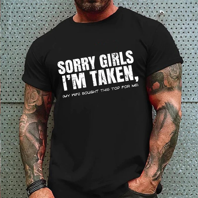 Sorry Girls I'm Taken My Wife Bought This Top For Me Joke Print T-shirt