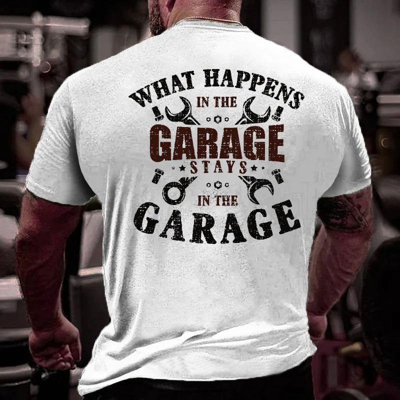 What Happens In The Garage Stays In The Garage Men's T-shirt