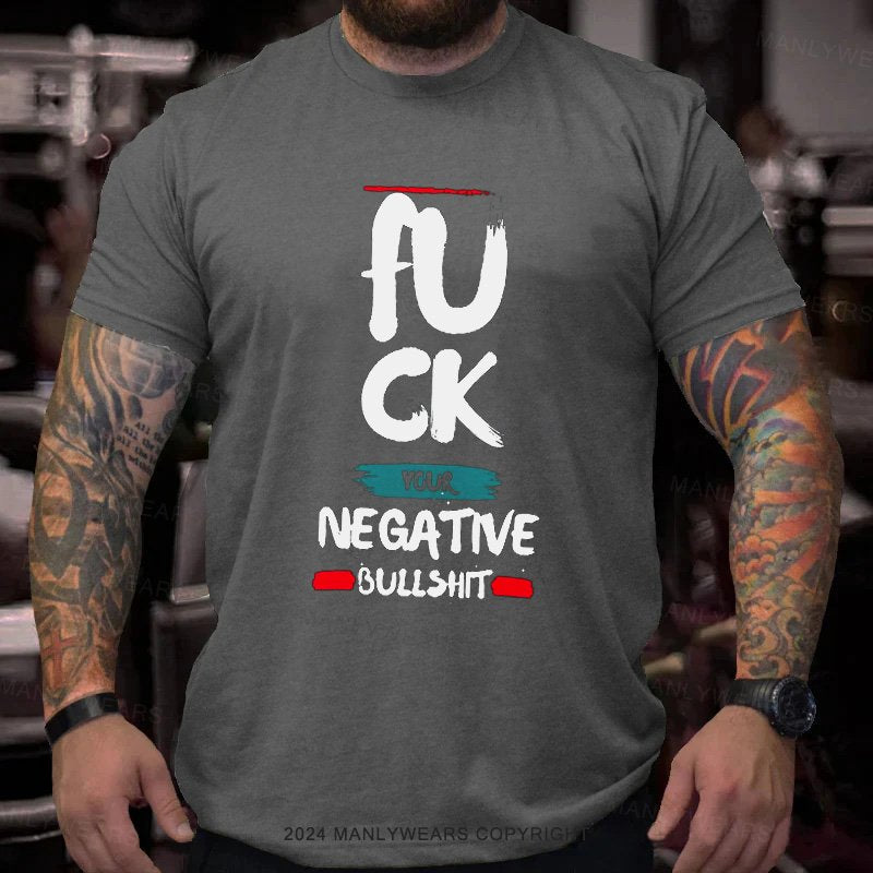 Fuck Ygur Negative Bullshit T-Shirt