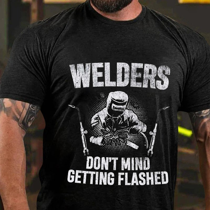 Welders Don't Mind Getting Flashed T-Shirt