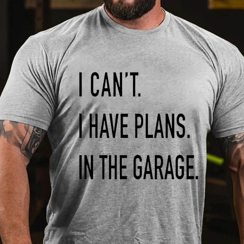 I Can't. I Have Plans. In The Garage. T-Shirt