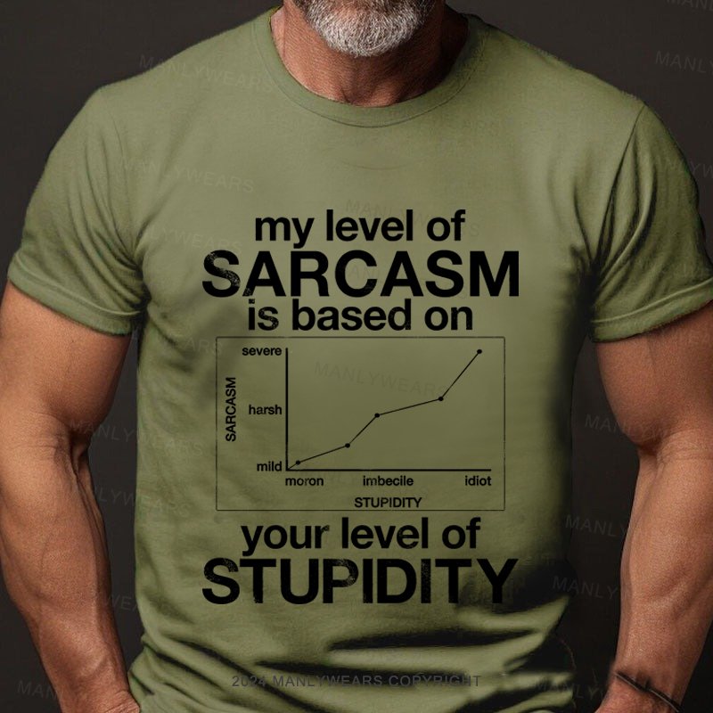 My Level Of Sarcasm Is Based On Your Level Of Stupidity Short Sleeve T-shirt