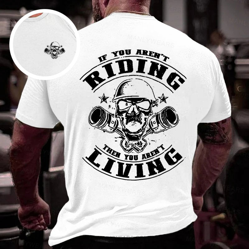 If You Aren't Riding Then You Aren't Living Double-sided Print T-shirt