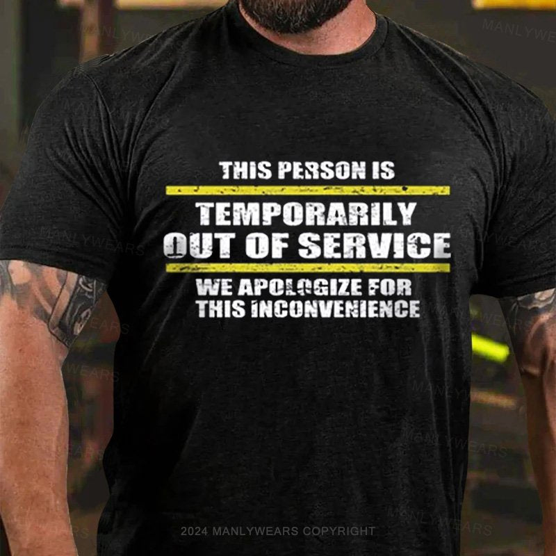 This Person Is Temporarily Out Of Service We Apologize For This Inconvenience T-Shirt