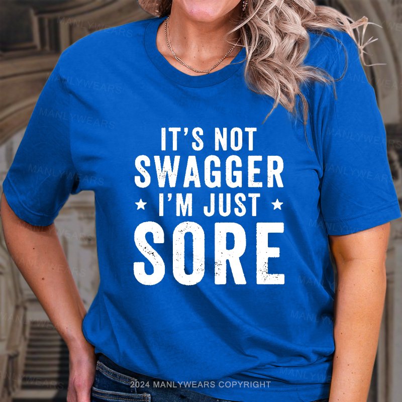 It's Not Swagger I'm Just Sore T-Shirt