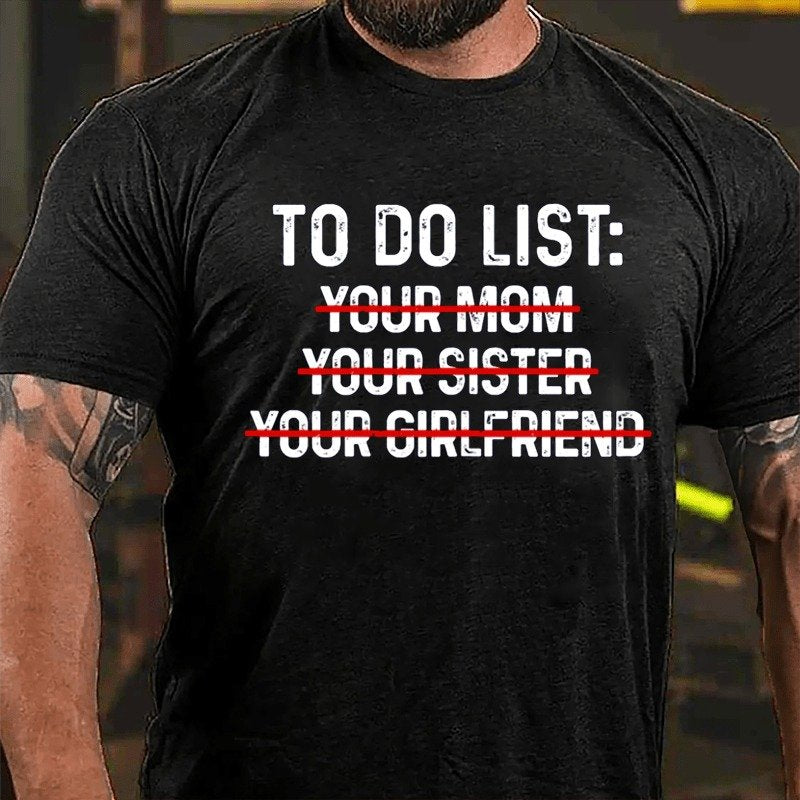 To Do List: Your Mom Your Sister Your Girlfriend T-shirt