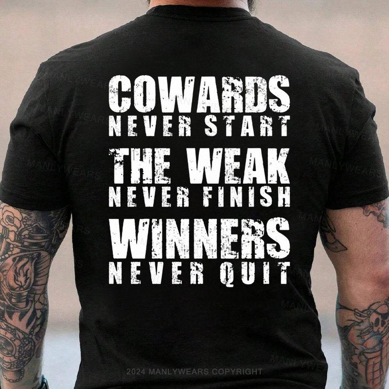 Cowards Never Start The Weak Never Finish Winners Never Quit T-shirt