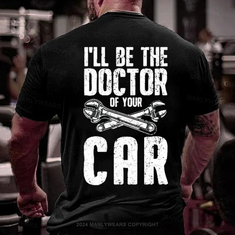 I'll Be The Doctor Of Your Car T-Shirt