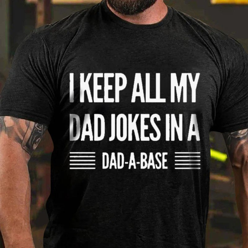 I Keep All My Dad Jokes In A Dad-A-Base T-Shirt