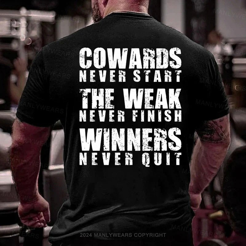 Cowards Never Start The Weak Never Finish Winners Never Quit T-shirt