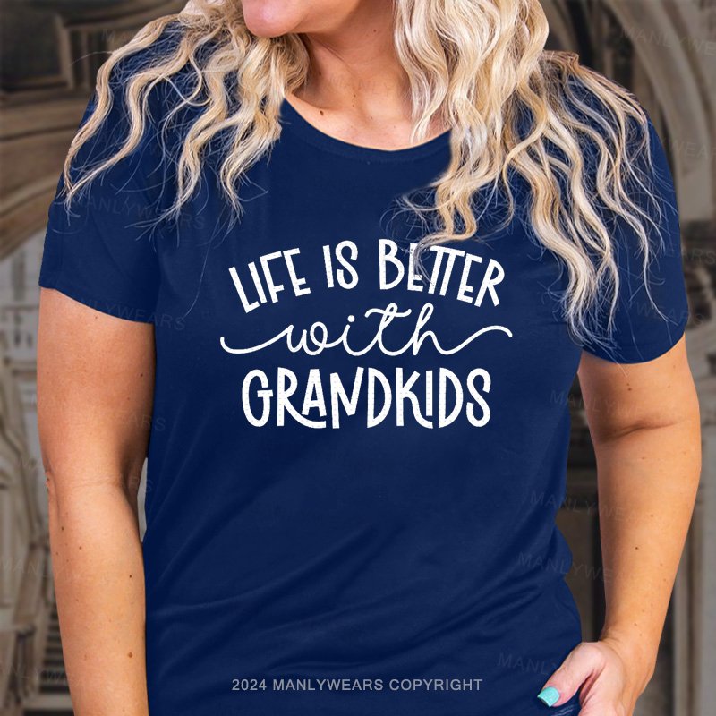 Life Is Bettter With Grandkids T-Shirt