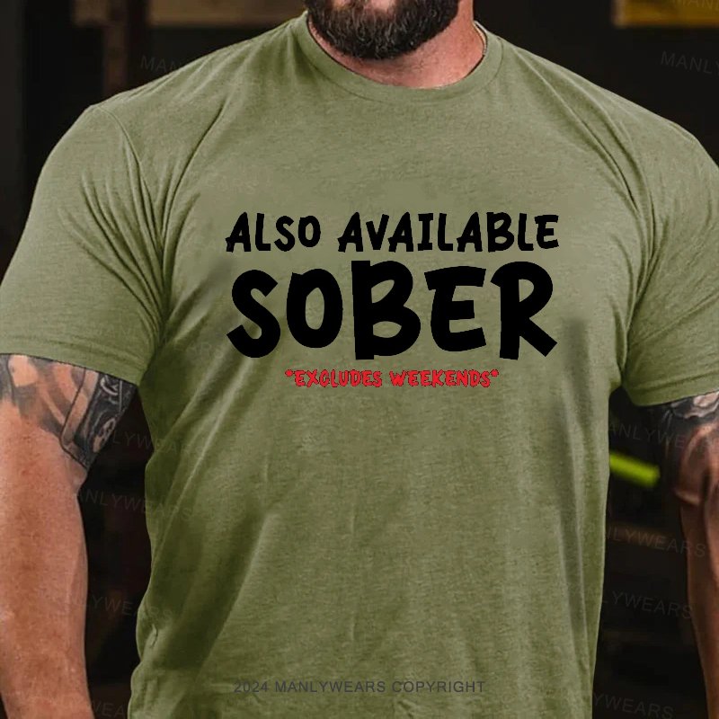 Also Available Sober Excludes Weekends T-Shirt