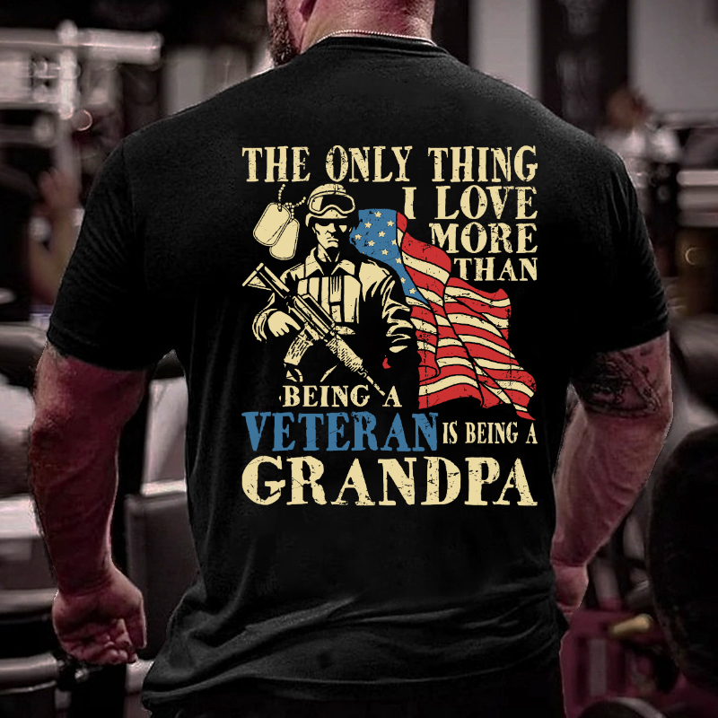 The Only Thing I Love More Than Being A Veteran Is Being A Grandpa T-shirt