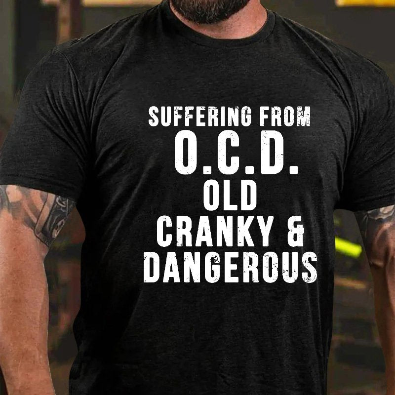 Suffering From O.C.D. Old Cranky & Dangerous T-shirt