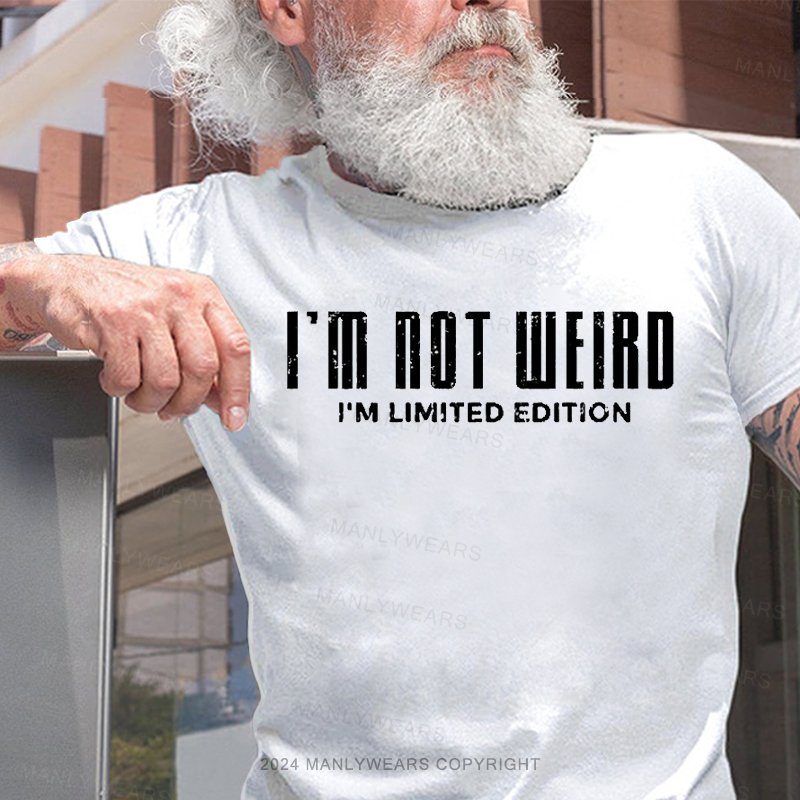 I'm Not Weird I'm Limited Edition T-Shirt