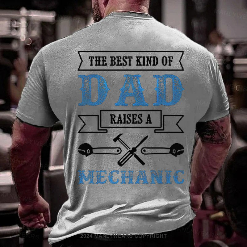 The Best Kind Of Dad Raises A Mechanic T-Shirt