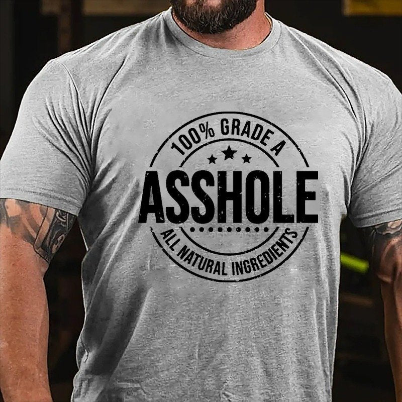 100% GRADE A ASSHOLE ALL NATURAL INGREDIENTS T-SHIRT