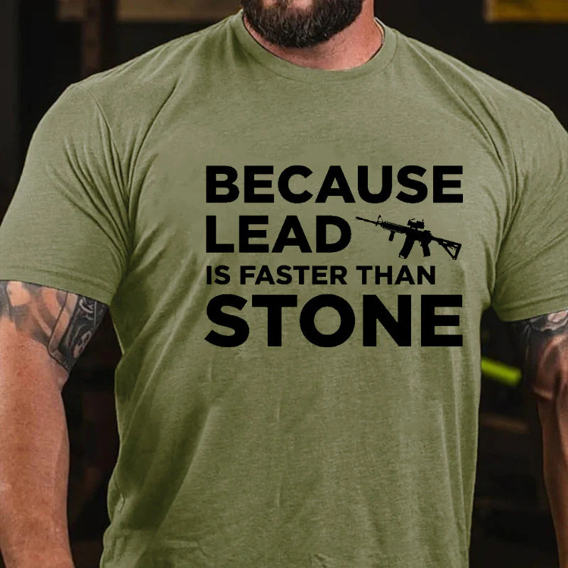 Because Lead Is Faster Than Stone Sarcastic Men's T-shirt