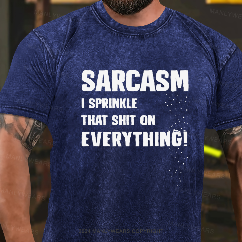 Sarcasm - I Sprinkle That Shit On Everything! Washed T-Shirt