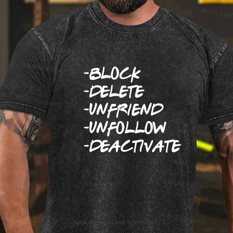 Block  Delete  Unfriend  Unfollow  Deactivate Washed T-Shirt