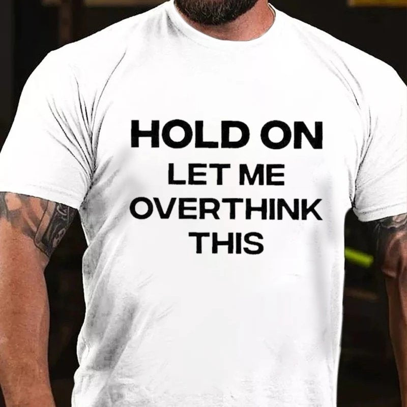 Hold On Let Me Overthink This T-Shirt