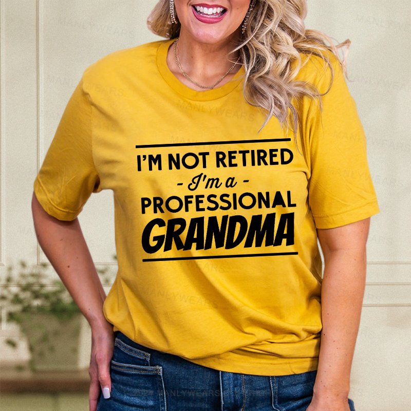 I'm Not Retired I'm A Professional Grandma Women T-Shirt