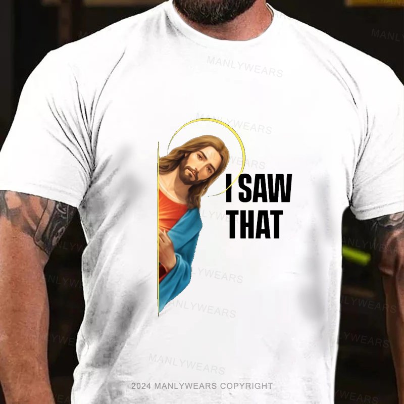 I Saw That! T-Shirt T-Shirt