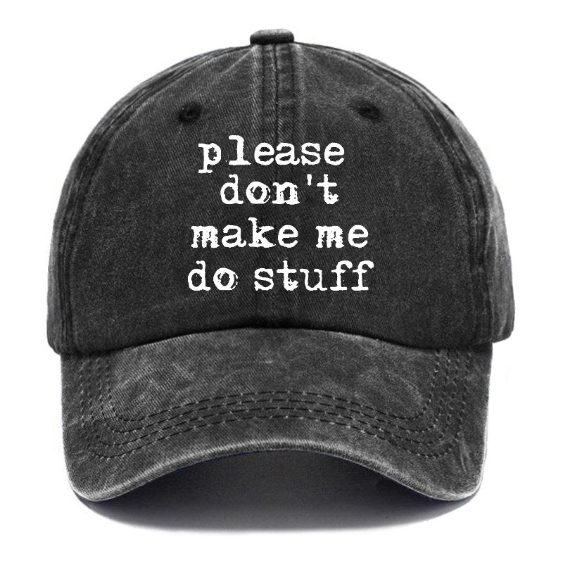 Please Don't Make Me Do Stuff Hat