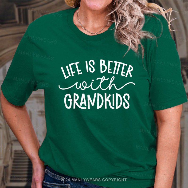 Life Is Bettter With Grandkids T-Shirt