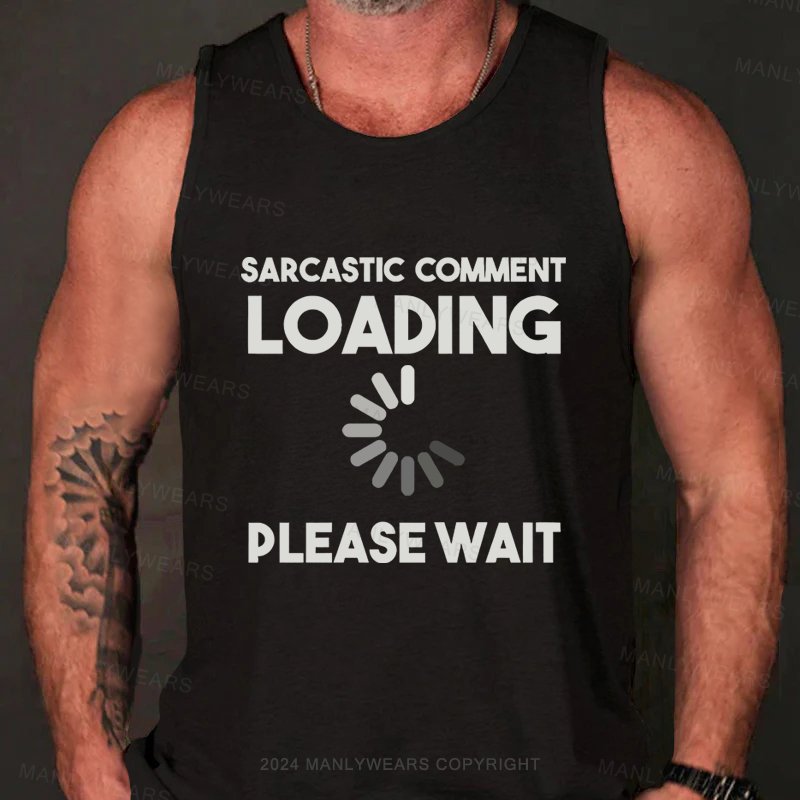 Sarcastic Comment Loading Please Wait  Tank Top