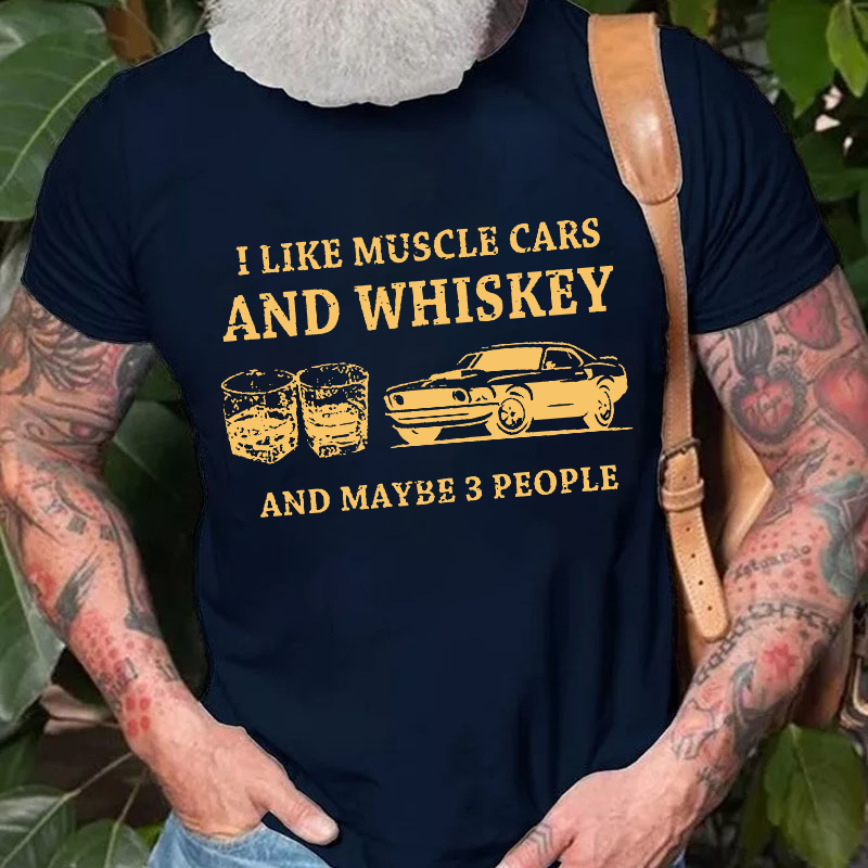 I Like Muscle Cars And Whiskey And Maybe  T-shirt