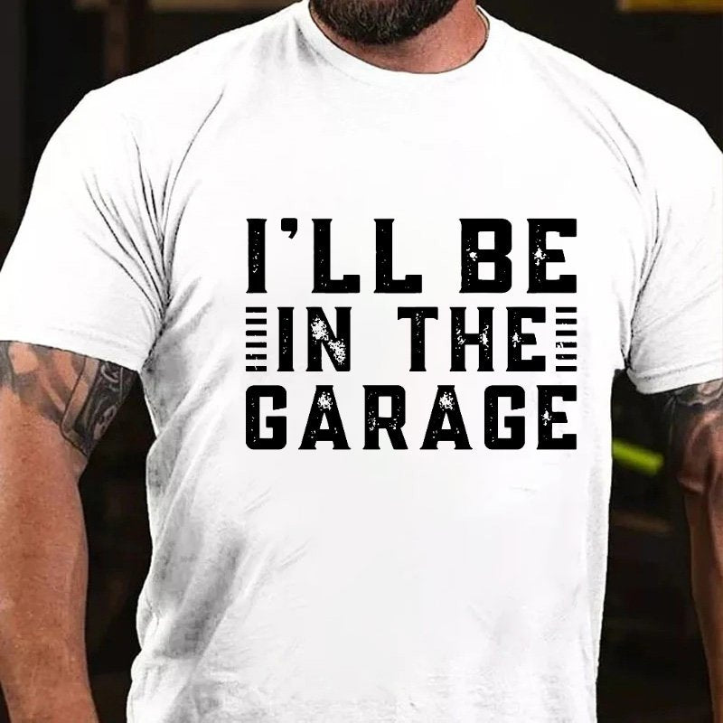 I'll Be In The GarageT-Shirt