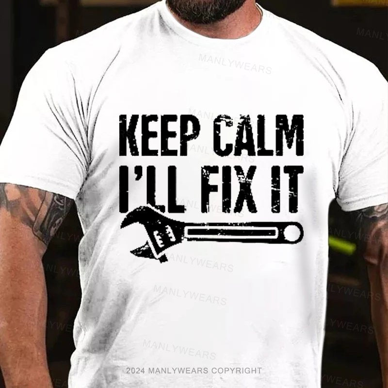 Keep Calm I'll Fix It T-Shirt