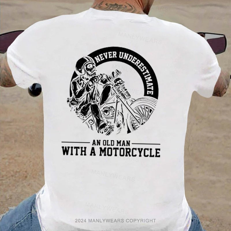 Never Underestimate An Old Man With A Motorcycle T-Shirt