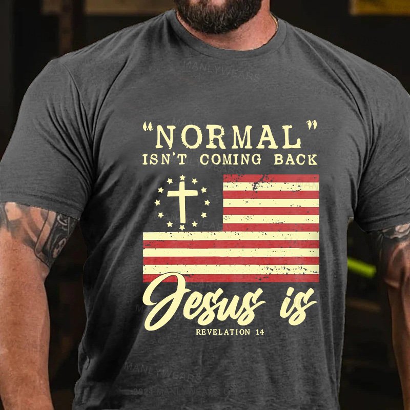 Normal Isn't Coming Back Jesus Is Revelation 14 T-Shirt