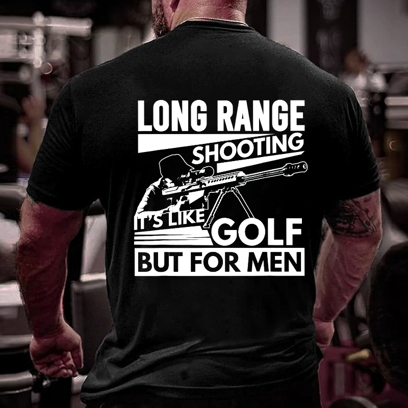 Long Range Shooting It's Like Golf But For Men T-shirt
