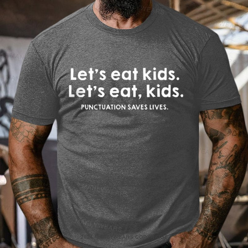 Let’S Eat Kids. Let's Eat, Kids. Punctuation Saves Lives. T-Shirt