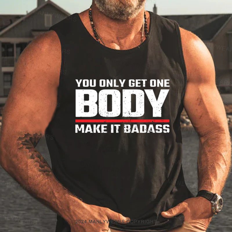 You Only Get One Body Make It Badass Tank Top