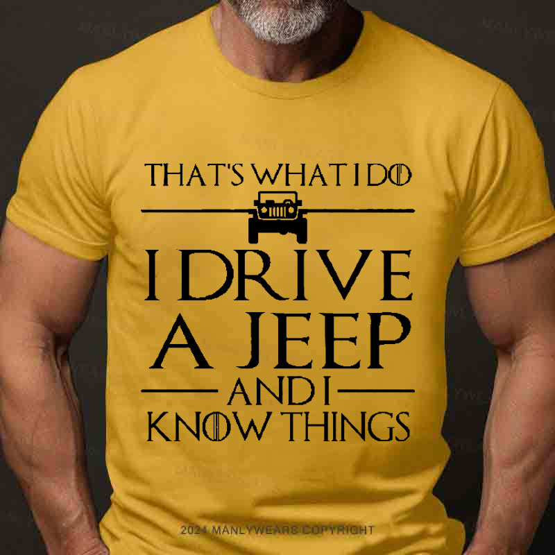 That's What I Do I Drive A Jeep And I Know Things Men's T-Shirt